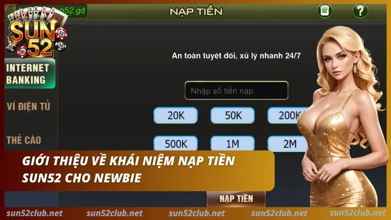 Nạp Tiền Sun52 Dành Cho Newbie Chỉ Với Vài Thao Tác Cơ Bản 1 Những thông tin chính thức về nạp tiền Sun52