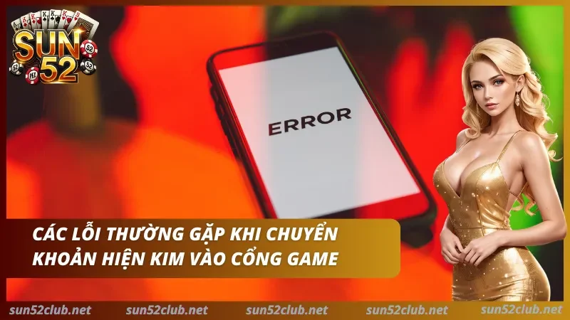 Nạp Tiền Sun52 Dành Cho Newbie Chỉ Với Vài Thao Tác Cơ Bản 3 03 lỗi phát sinh trong quá trình thực hiện việc thanh toán